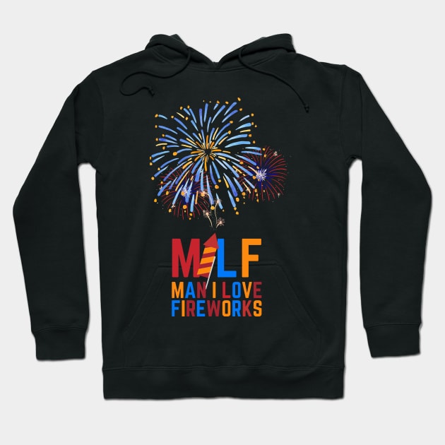 MILF Man I Love Fireworks Hoodie by CityNoir